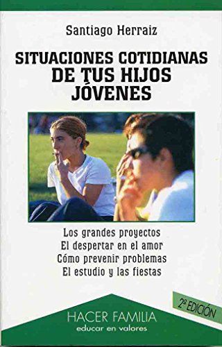 Situaciones cotidianas de tus hijos jóvenes (Hacer Familia)