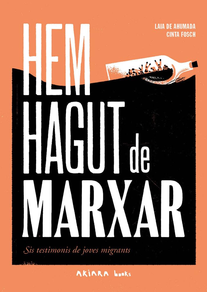 Hem hagut de marxar: Sis testimonis de joves migrants: 1 (AKIVIDA)