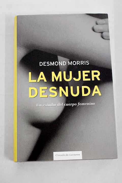 La Mujer Desnuda. Un Estudio Del Cuerpo Femenino