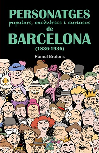 Personatges Populars, Excèntrics I Curiosos De Barcelona, 1836-1939: 13 (Orígens)