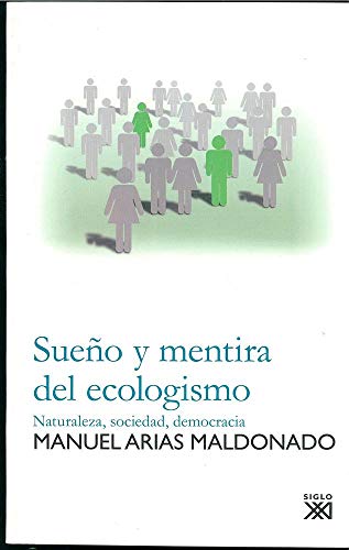 Sueño y mentira del ecologismo: Naturaleza, sociedad, democracia (SALUD Y SOCIEDAD)