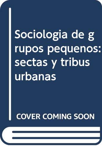 Sociologia de grupos pequeños: sectas y tribus urbanas