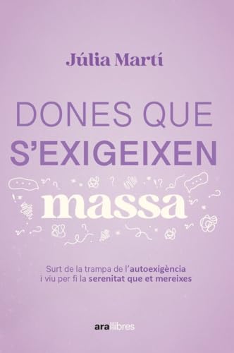 Dones que s'exigeixen massa: Sortir de la trampa de l'autoexigència per ser feliç