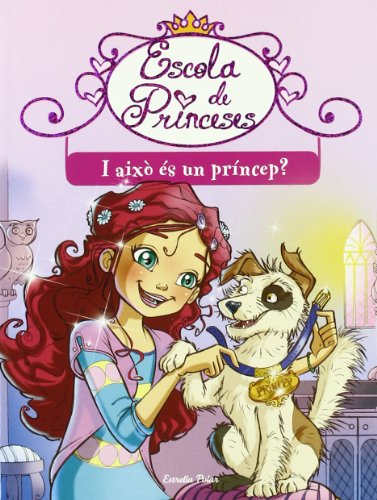 I Aixó És Un Príncep? (Escola de princeses)