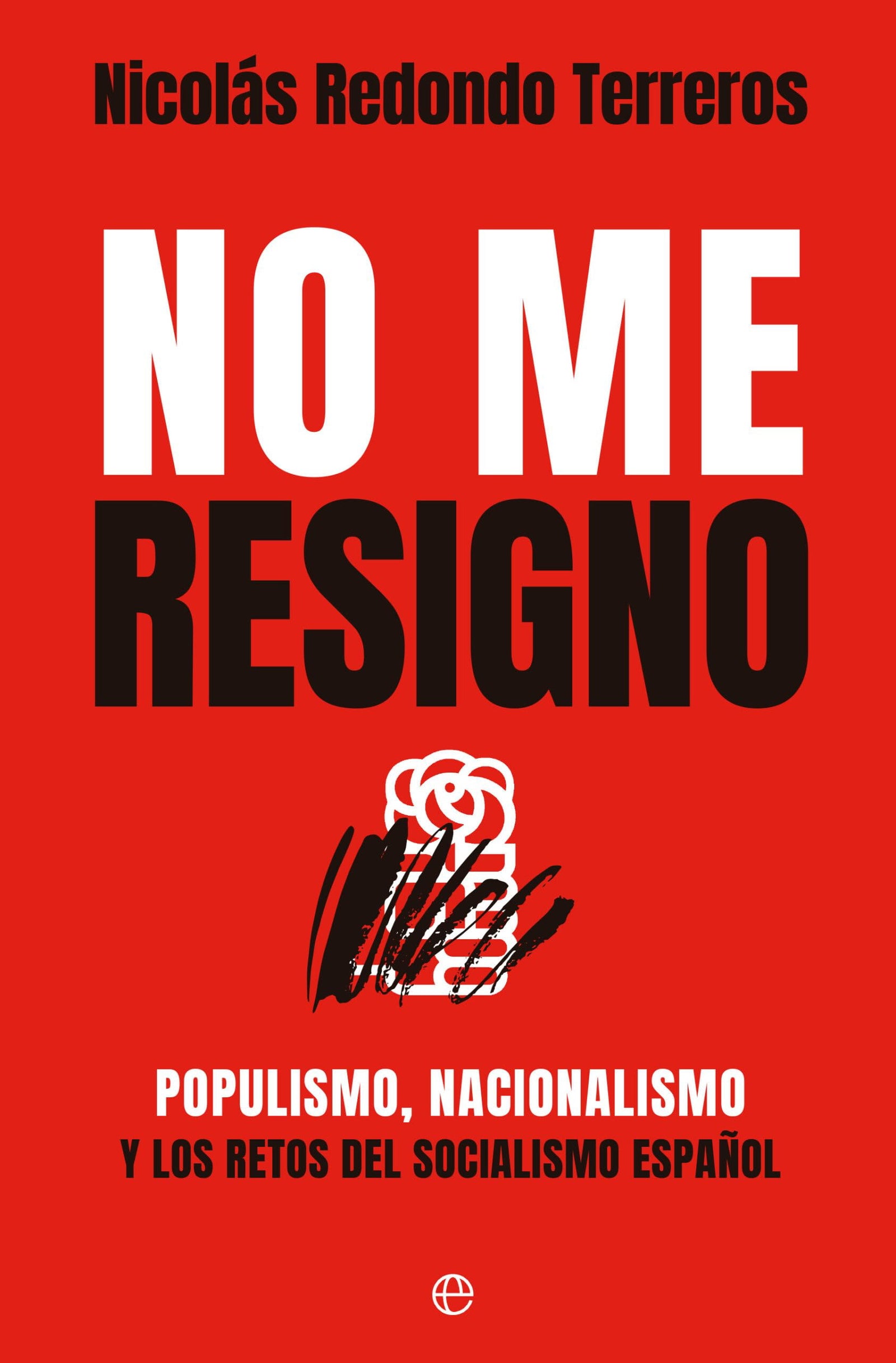 No me resigno: Populismo, nacionalismo y los retos del socialismo español (ENSAYO)