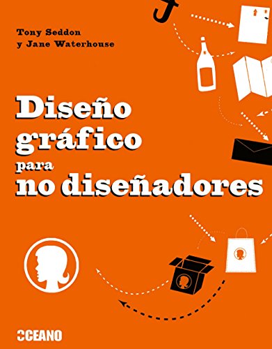 Diseño gráfico para no diseñadores: Herramientas y proyectos para aficionados al diseño (Manuales ilustrados)