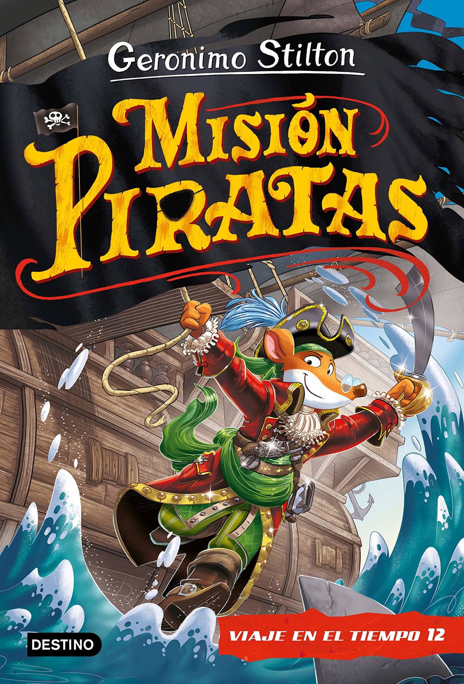 Misión Piratas. Viaje en el tiempo 12 (Geronimo Stilton)
