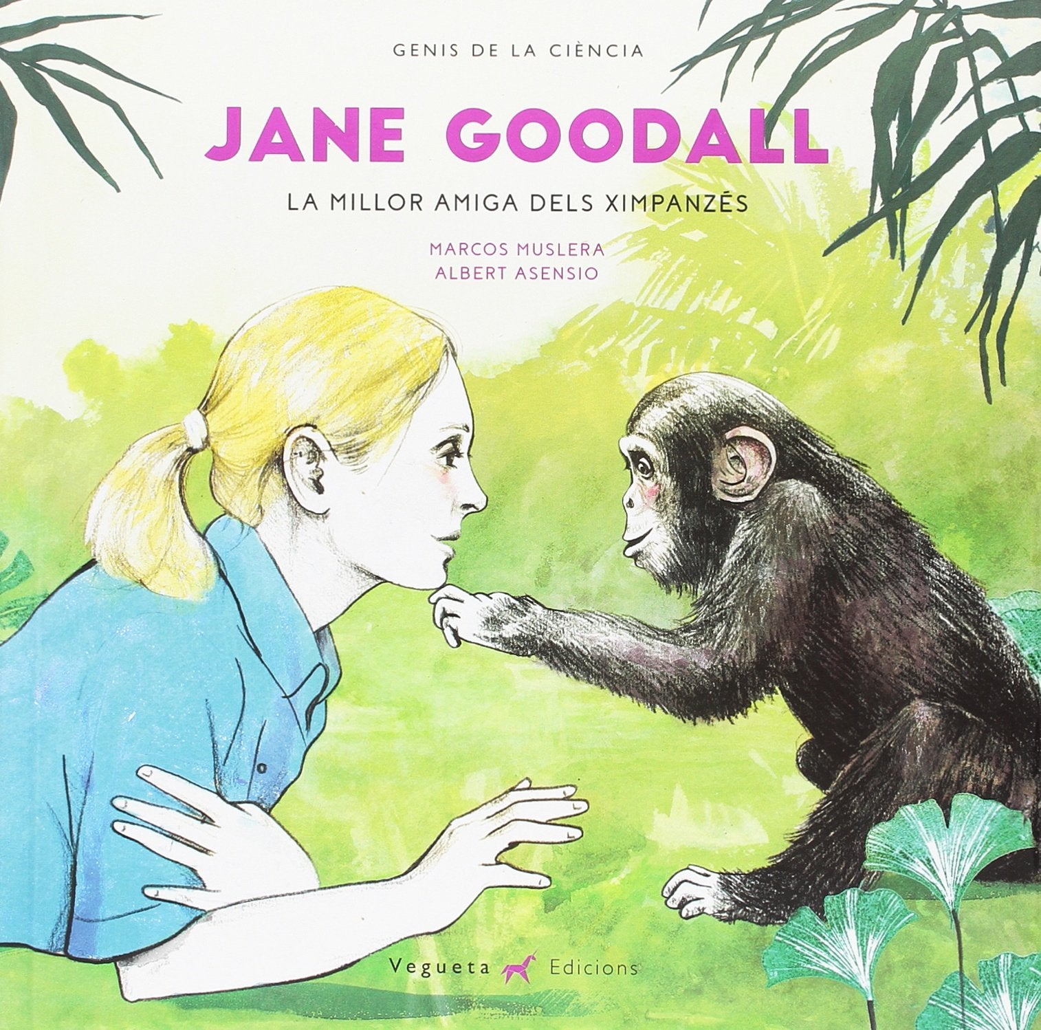 Jane Goodall. La millor amiga dels ximpanzés