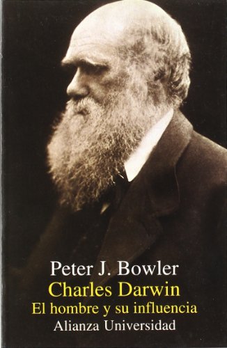 Charles Darwin: El hombre y su influencia (Alianza Universidad (Au))