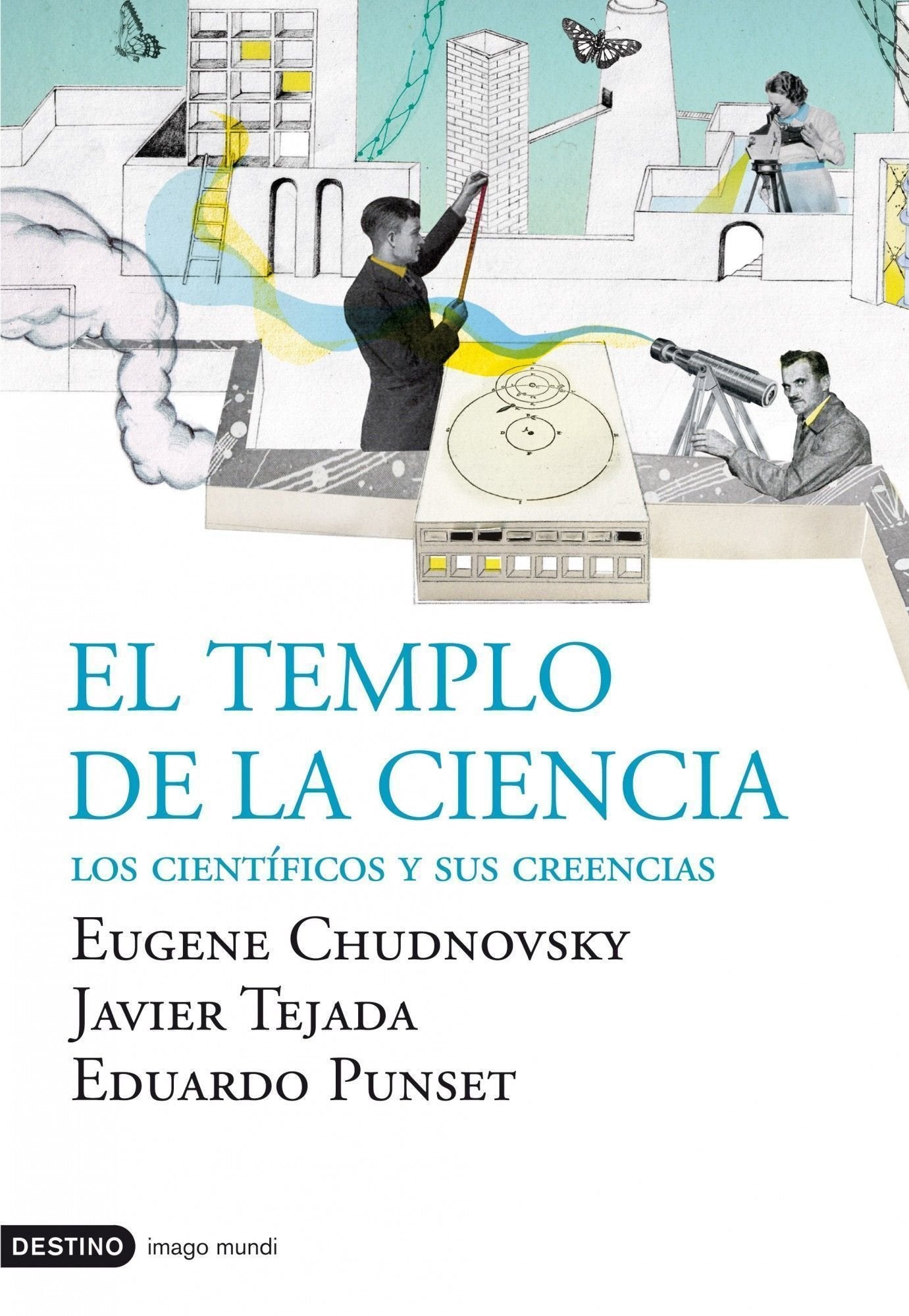 El templo de la ciencia: Los Cientificos y Sus Creencias (Imago Mundi)