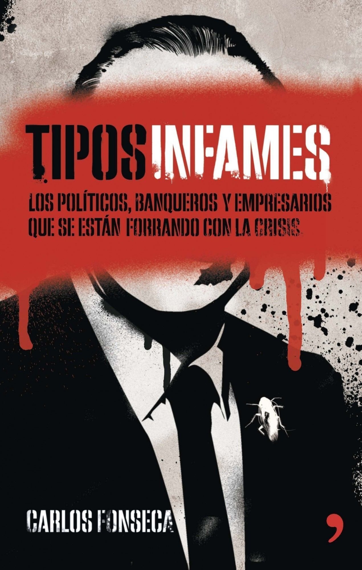 Tipos infames: Los políticos, banqueros y empresarios que se están forrando con la crisis (MR Actualidad)