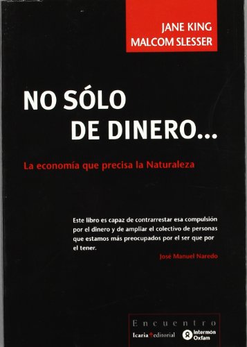 No sólo de dinero...: La economía que precisa la Naturaleza (Encuentro)