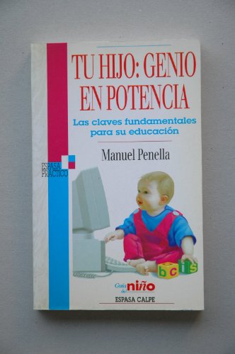Tu hijo: genio en potencia. las claves fundamentales para su educacion