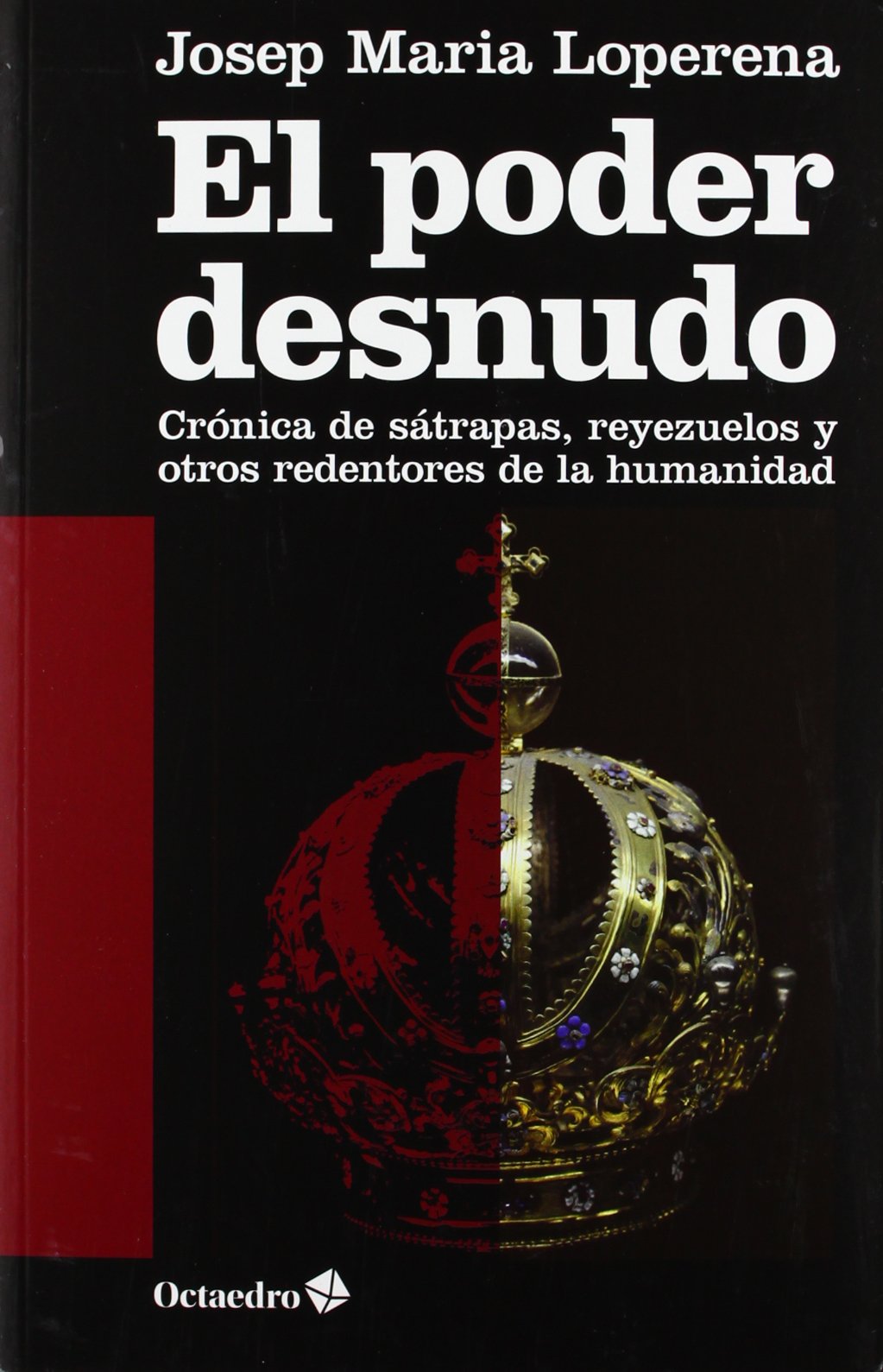 El poder desnudo: Crónica de sátrapas, reyezuelos y otros redentores de la humanidad (Horizontes)