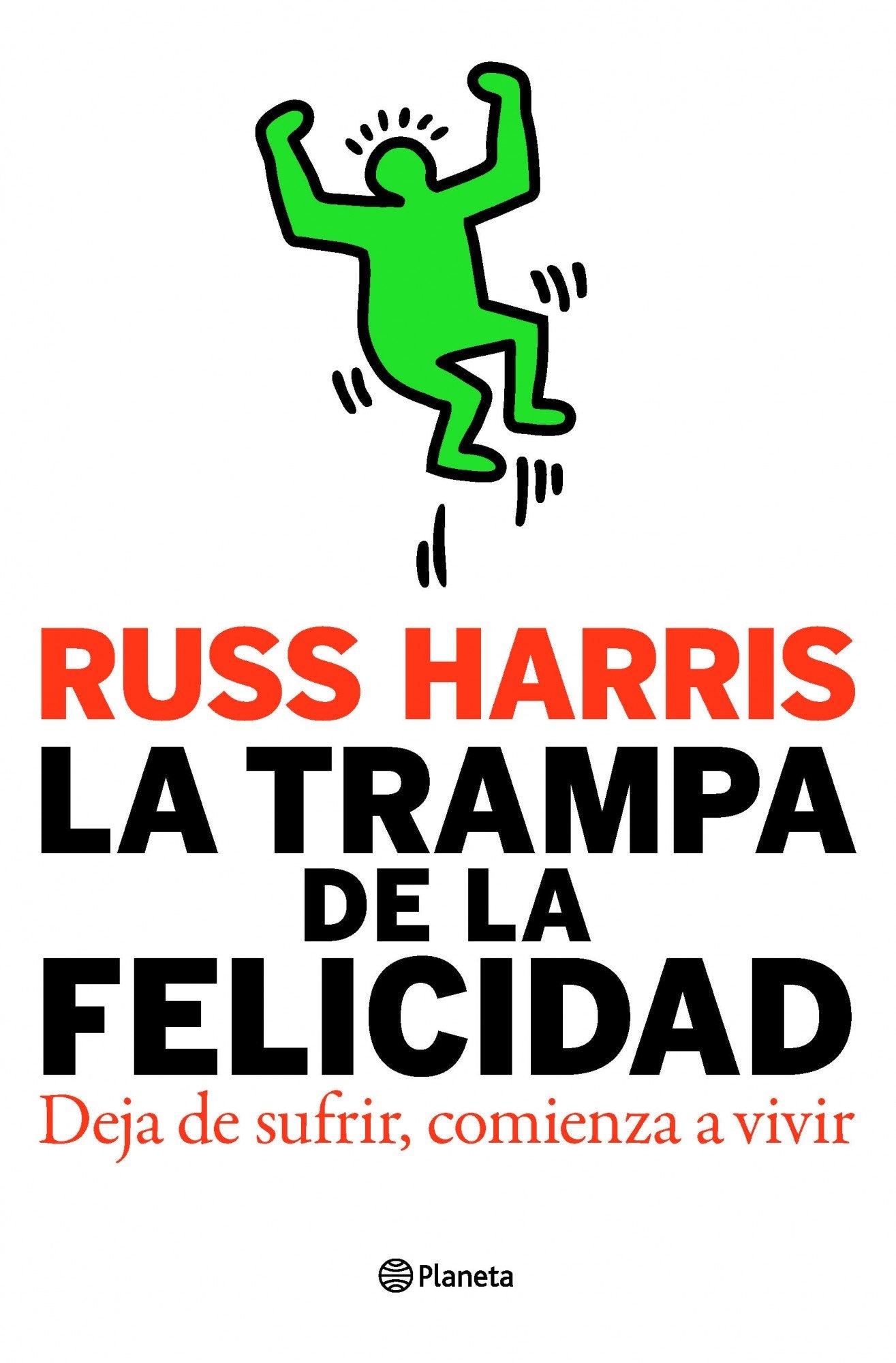 La trampa de la felicidad: Deja de sufrir, comienza a vivir (Prácticos)