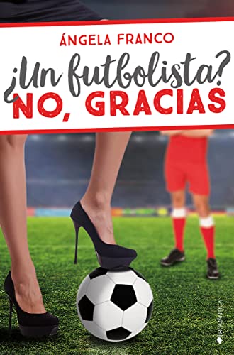 ¿Un futbolista? No, gracias (ROMANTICA)