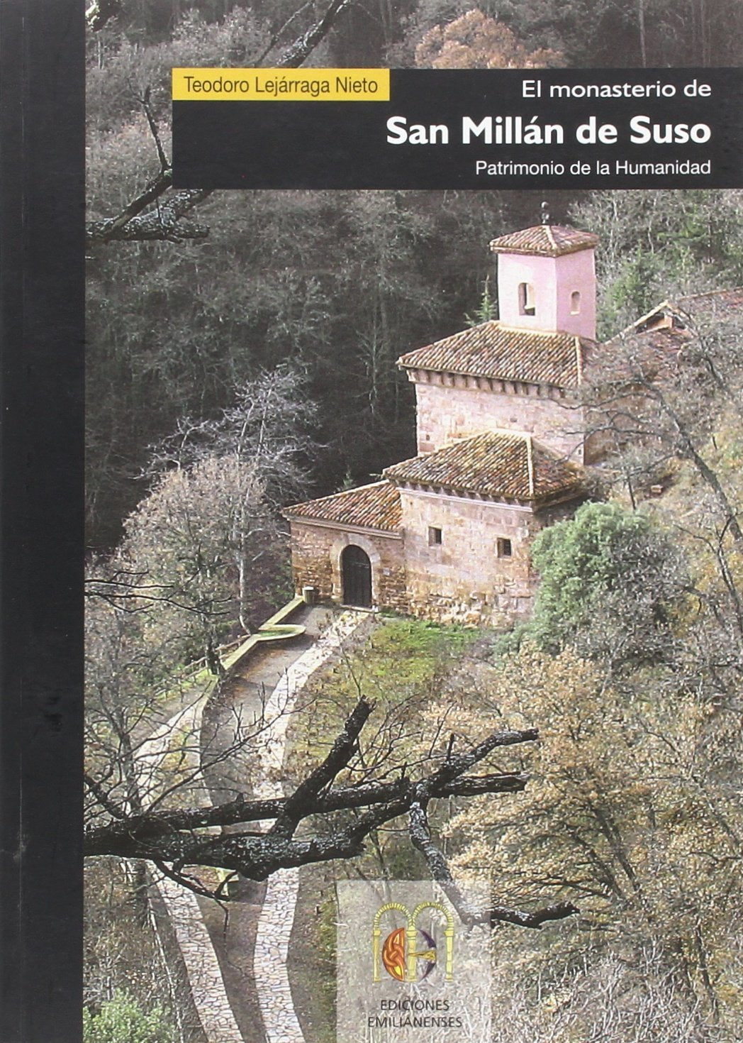 El monasterio de San Millán de Suso. Patrimonio de la Humanidad (Arte e Historia)