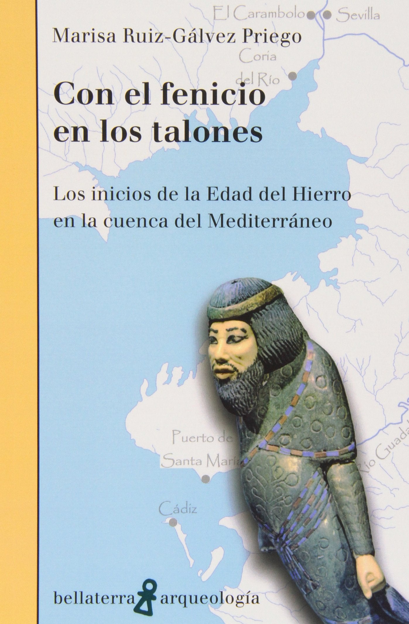 Con el fenicio en los talones: Los Inicios de La Edad del Hierro En La Cuenca del Mediterraneo (ARQUEOLOGIA)