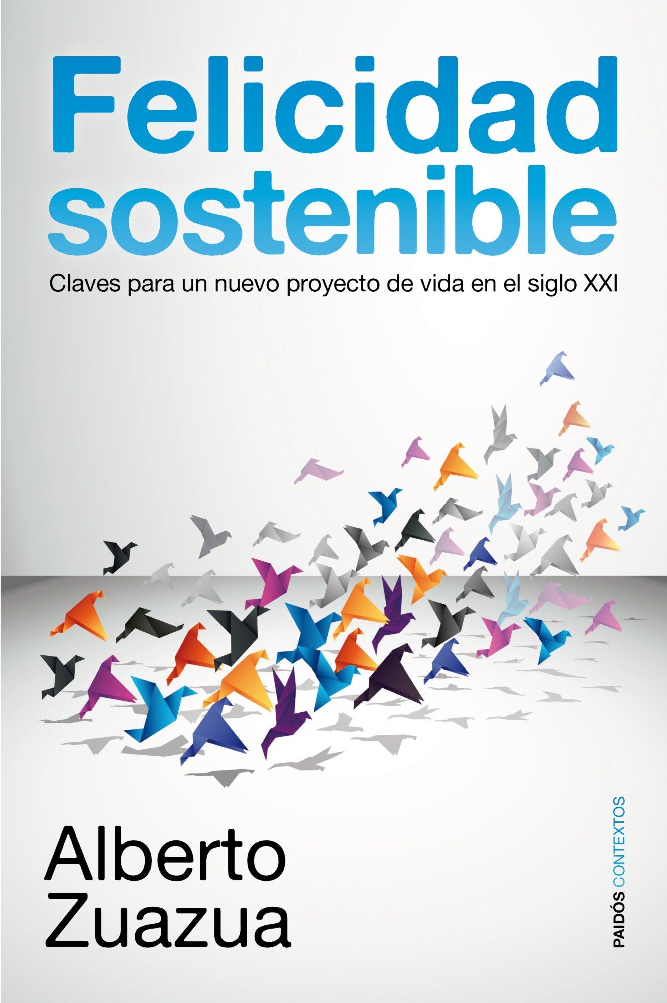Felicidad sostenible: Claves para un nuevo proyecto de vida en el siglo XXI (Contextos)