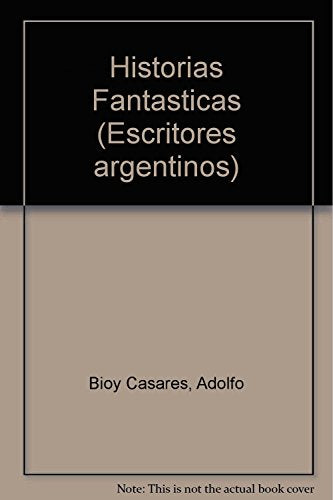 Historias fantasticas bioy Casares (Escritores argentinos)