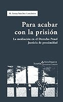 Para acabar con la prisión: La mediación en el Derecho Penal. Justicia de proximidad: La Mediacion En El Derecho Penal, Justicia de Proximidad (Ακαδημεια)