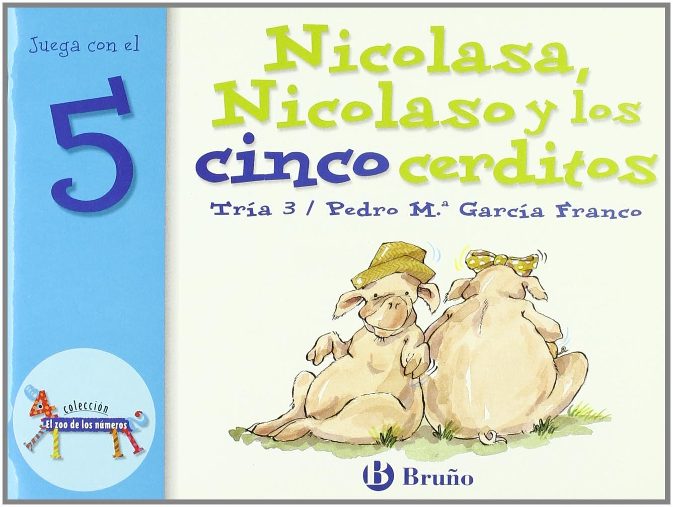 Nicolasa, Nicolaso y los cinco cerditos: Juega con el 5 (Castellano - A PARTIR DE 3 AÑOS - LIBROS DIDÁCTICOS - El zoo de los números)