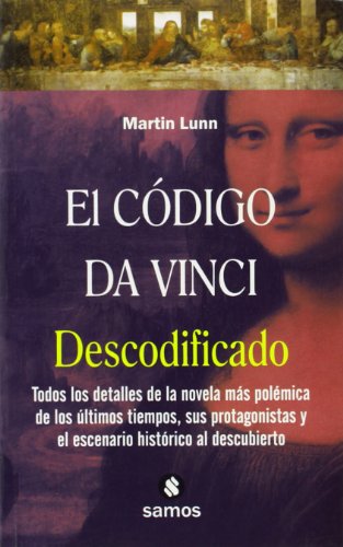 El Código Da Vinci descodificado: Todos los detalles de la novela más polémica de los últimos tiempos, sus protagonistas y el escenario histórico al descubierto