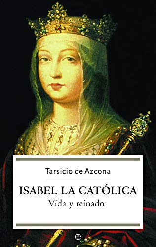 Isabel la Católica: vida y reinado: 4 (Historia de Bolsillo)