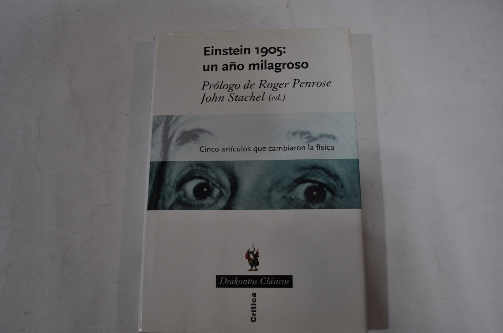 Einstein 1905: Un año milagroso: Cinco artículos que cambiaron la física (Drakontos)