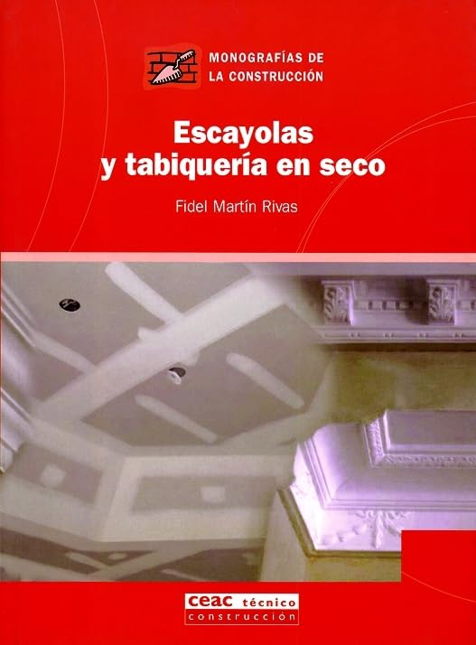Escayolas y tabiquería en seco (Monografía de la construcción)
