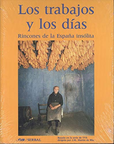 LOS TRABAJOS Y LOS DIAS. RINCONES DE LA ESPAÑA INSOLITA.