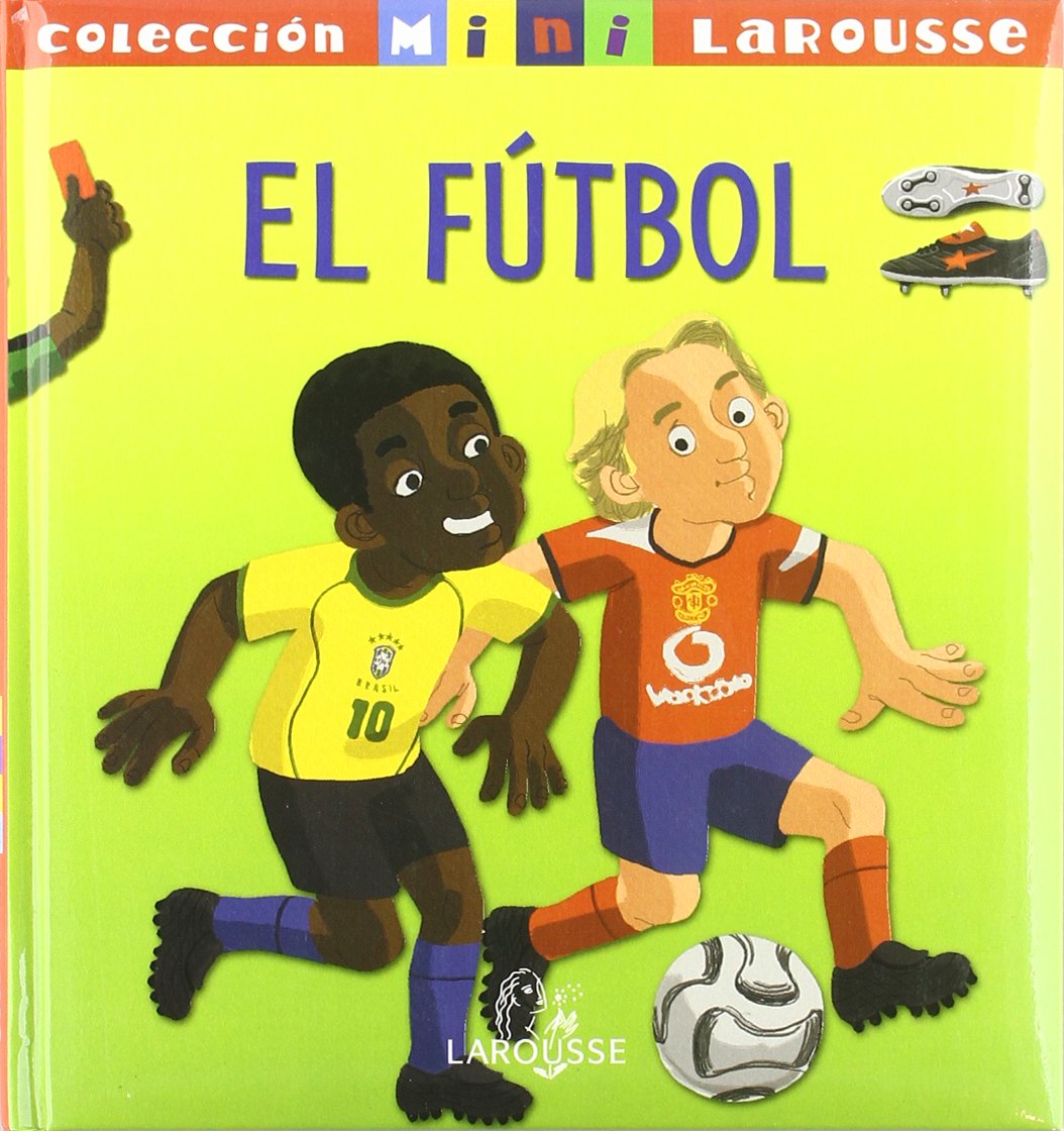 El Fútbol (Larousse - Infantil / Juvenil - Catalán - A Partir De 5/6 Años - Col.Lecció Mini Larousse)