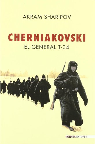 CHERNIAKOVSKI EL GENERAL T-34 (HISTORIA INEDITA)