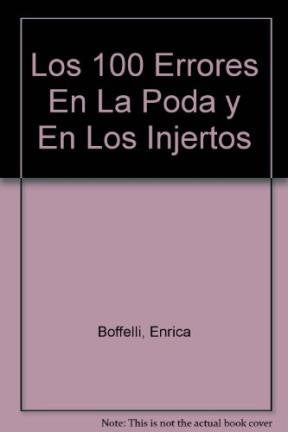 Cien errores de la poda y de los injertos,los (Agricultura Y Horticultura)