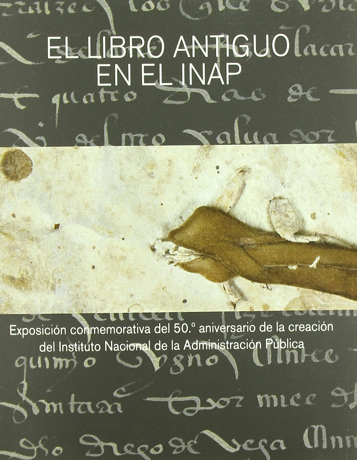 El libro antiguo en el INAP: exposición conmemorativa del 50º aniversario de la creación del Instituto Nacional de Administración Pública