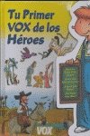 Tu primer Vox de los Héroes (VOX - Infantil / Juvenil - Castellano - A partir de 5/6 años - Colección Tu primer Vox)