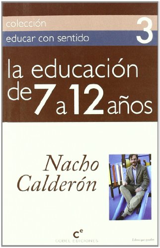 EDUCACION DE 7 A 12 A?OS,LA (EDUCAR CON SENTIDO)