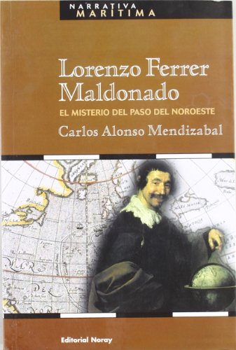 Lorenzo Ferrer Maldonado. El Misterio Del Paso Del Noroeste (Narrativa Marítima)