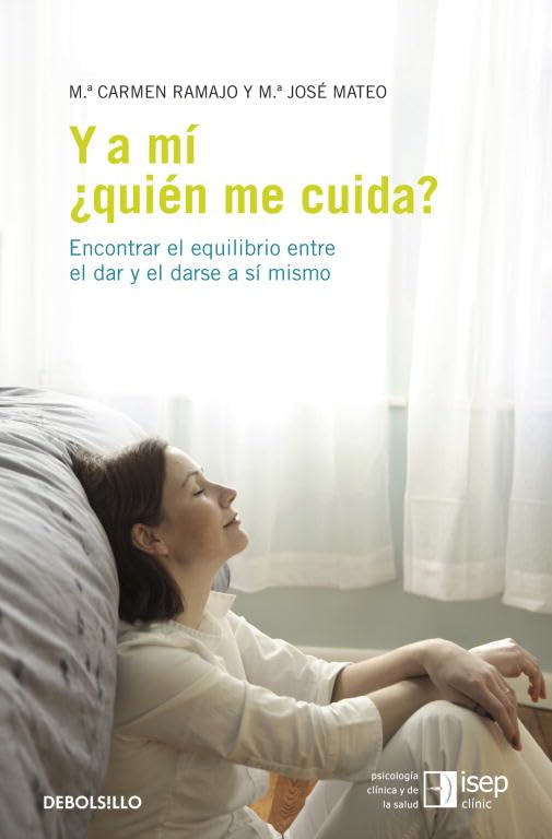 Y a mí ¿quién me cuida?: Encontrar el equilibrio entre el dar y el darse a sí mismo (AUTOAYUDA)