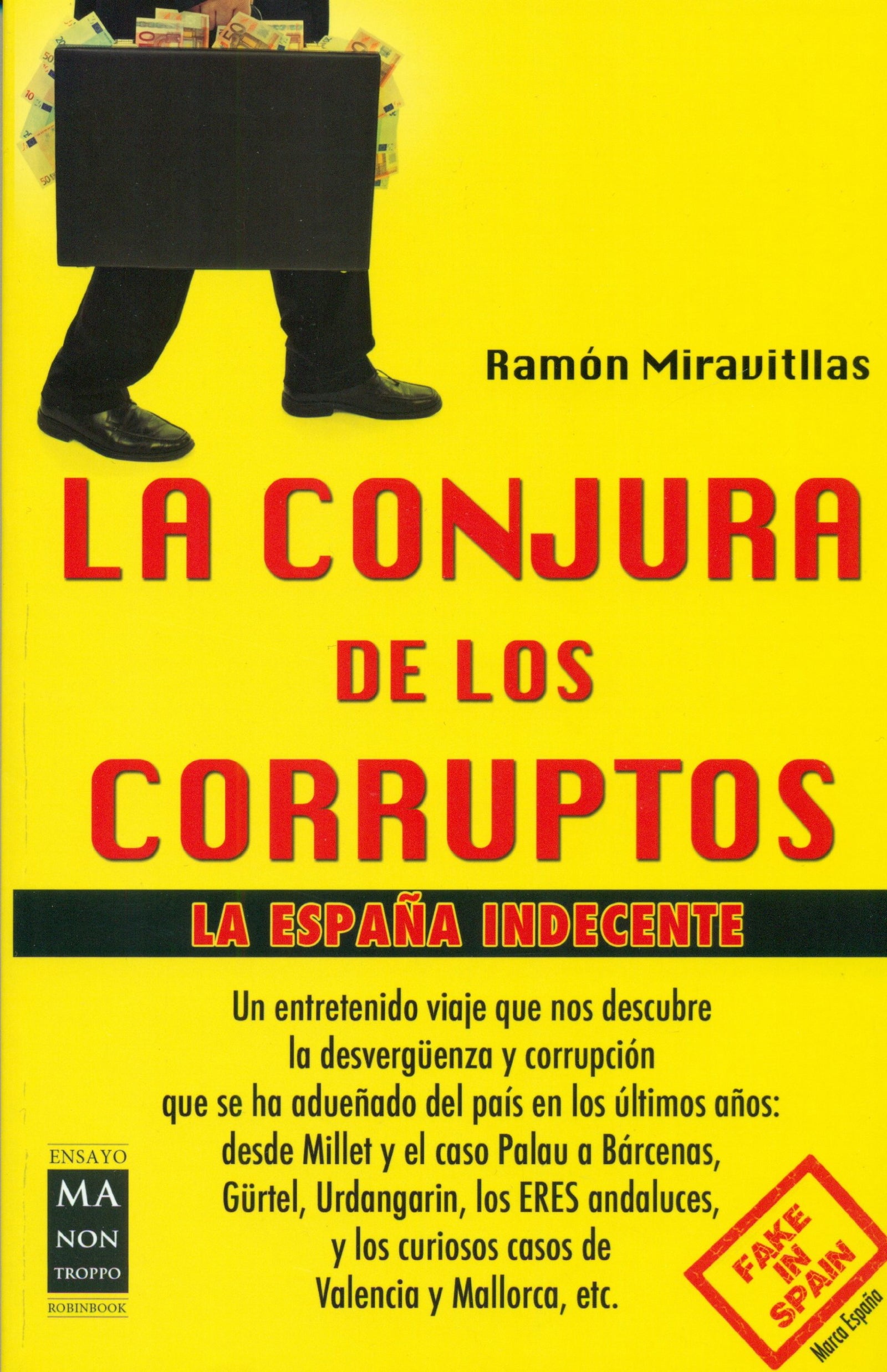 La Conjura De Los Corruptos. La España Indecente (MA NON TROPPO)