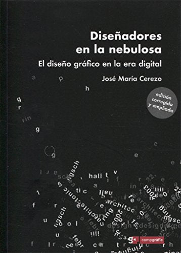 Diseñadores en la nebulosa (Edición corregida y ampliada). El diseño gráfico en: El diseño gráfico en la era digital