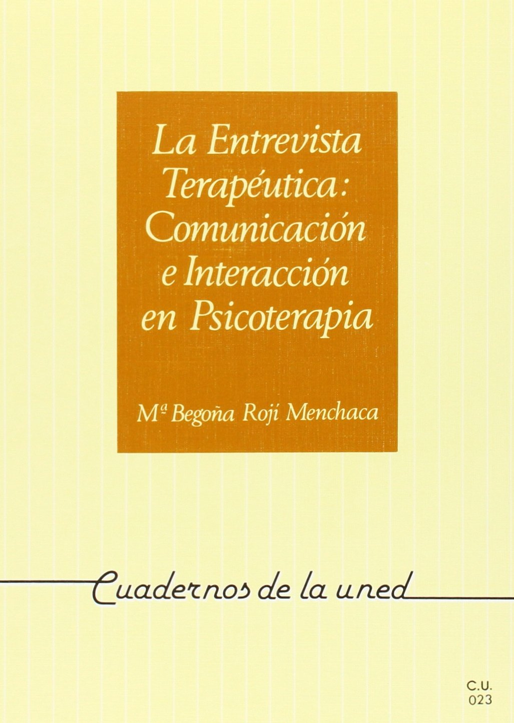 La Entrevista Terapéutica: Comunicación E Interacción En Psicoterapia (CUADERNOS UNED)