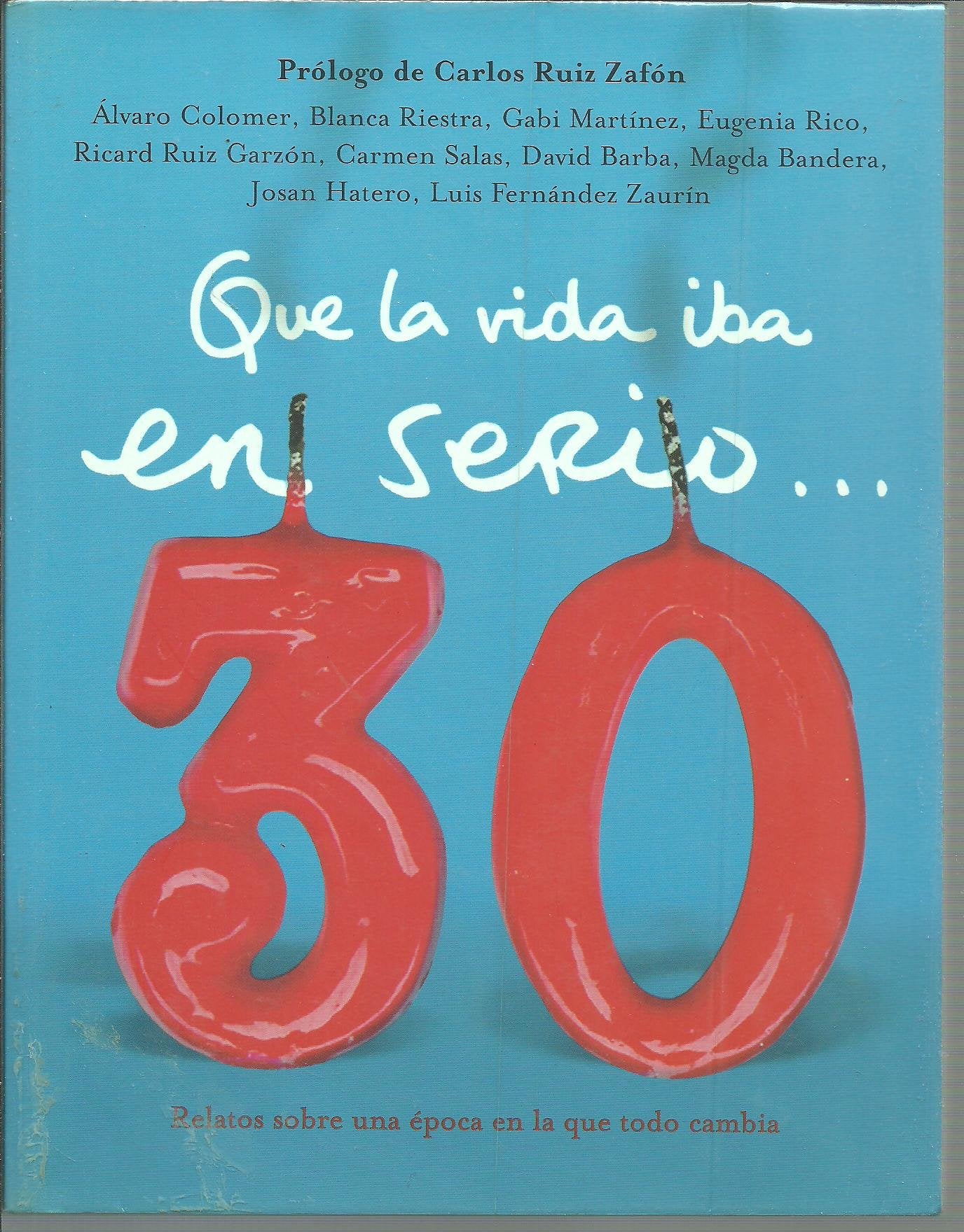 Que la vida iba en serio... (relatos sobre una epoca en la que todo cambia)