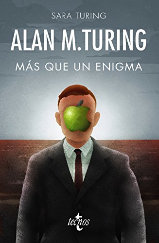 Alan M. Turing: Más que un enigma (Filosofía - Filosofía y Ensayo)