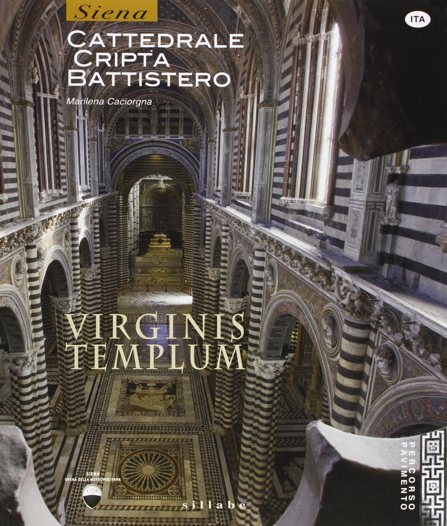 Virginis templum. Siena. Cattedrale, cripta, battistero. Ediz. illustrata