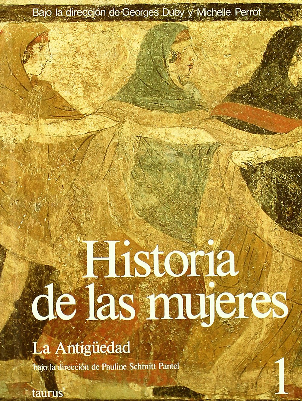 Historia de las Mujeres 1 - La Antiguedad (GRANDES OBRAS TAURUS ENSAYO)