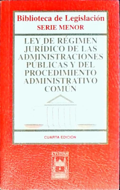 Ley de regimen juridico de las administraciones publicas y del procediiento administrativo comun. 4ª ed.