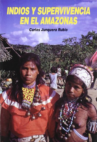 INDIOS Y SUPERVIVENCIA EN EL AMAZONAS (CIENCIAS DEL HOMBRE)