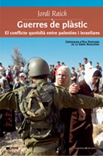 Guerres de plàstic: El conflicte quotidià entre palestins i israelians (Prisma)