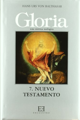 Gloria. Una estética teológica / 7: Nuevo Testamento (Gloria-Teodramática-Teológica)